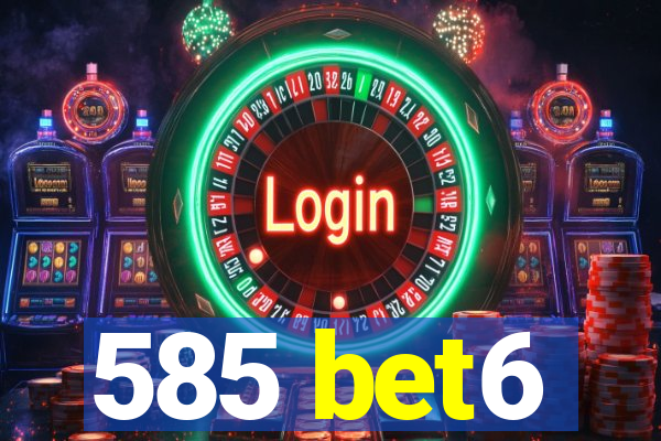 585 bet6